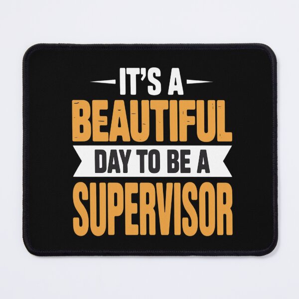 Item preview, It's a Beautiful Day to Be a Supervisor - Supervisor designed and sold by genkihikki.