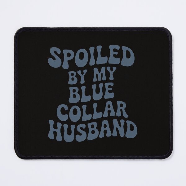 Item preview, spoiled by my blue collar husband wife text designed and sold by ForestMmost.