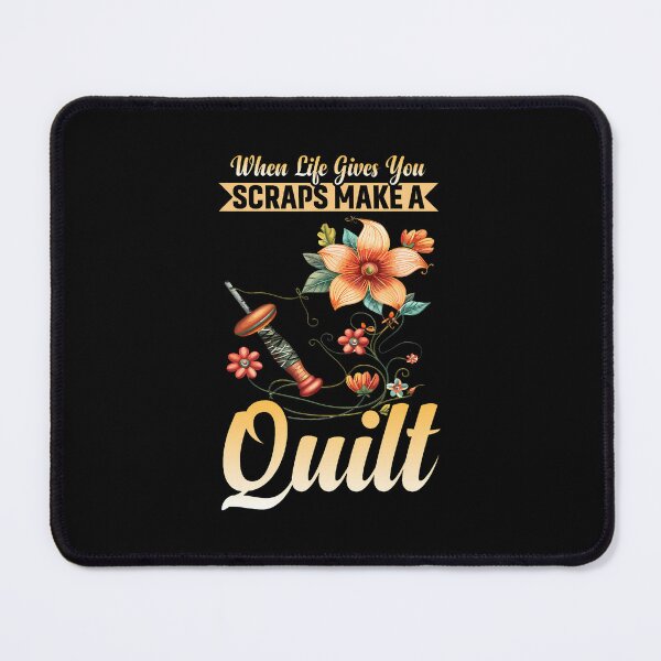 Item preview, When Life Gives You Scraps Make A Quilt Quilters Women designed and sold by desuyomoskov7.