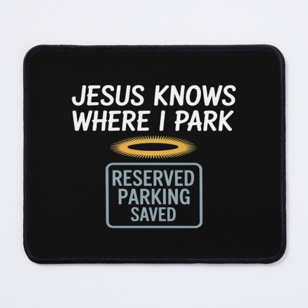 Item preview, Jesus Knows Where I Park Saved Parking Sign designed and sold by ProudForFunny.