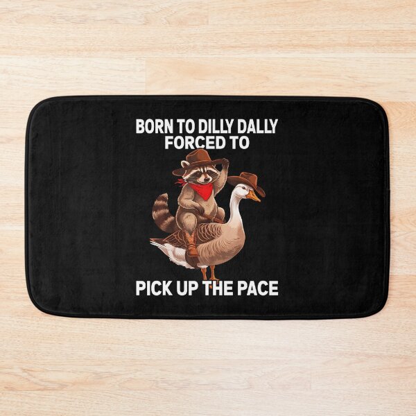 Item preview, Born To Dilly Dally Forced To Pick Up The Pace Goose Raccoon designed and sold by desuyomoskov7.
