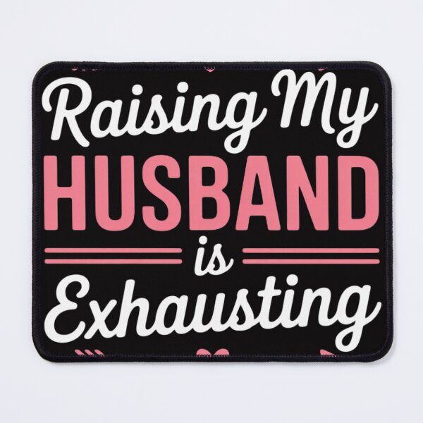 Item preview, Raising my Husband is Exhausting Joke Wife Saying designed and sold by sonlylya.
