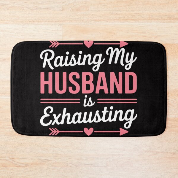 Item preview, Raising my Husband is Exhausting Joke Wife Saying designed and sold by sonlylya.