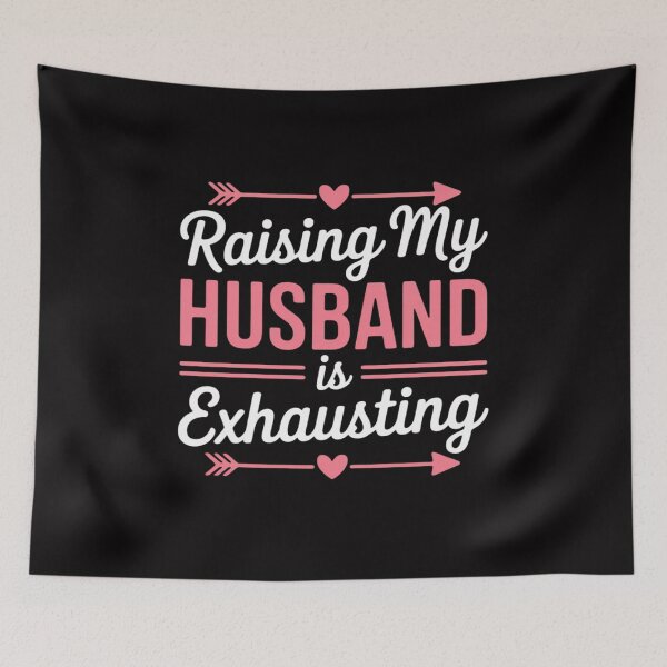 Item preview, Raising my Husband is Exhausting Joke Wife Saying designed and sold by sonlylya.
