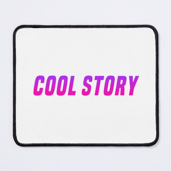 Item preview, Cool Story, Pink Funny Sarcasm  designed and sold by Memes N Lore .
