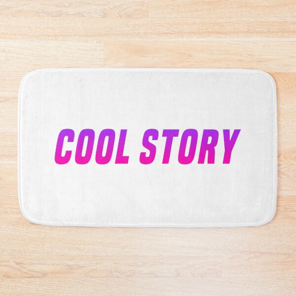 Item preview, Cool Story, Pink Funny Sarcasm  designed and sold by Memes N Lore .