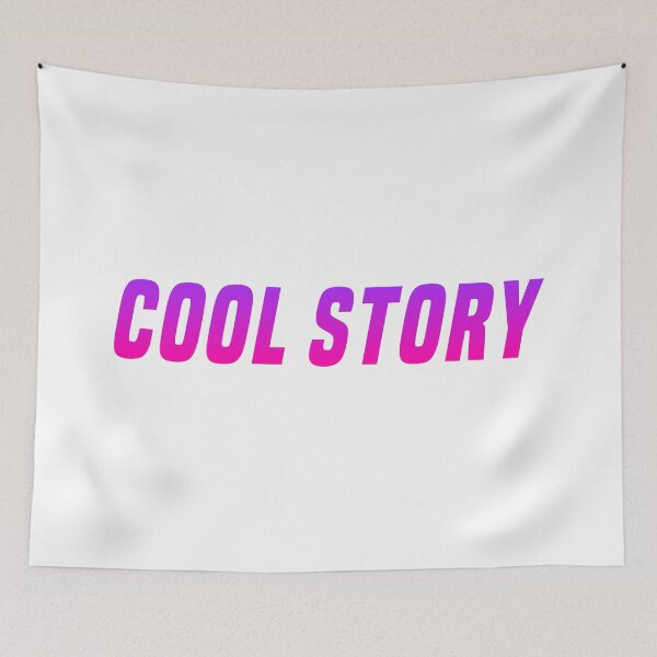 Item preview, Cool Story, Pink Funny Sarcasm  designed and sold by Memes N Lore .