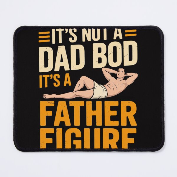 Item preview, Not Dad Bod Its A Father Figure Fathers Day Daddy Papa designed and sold by berniceschm.