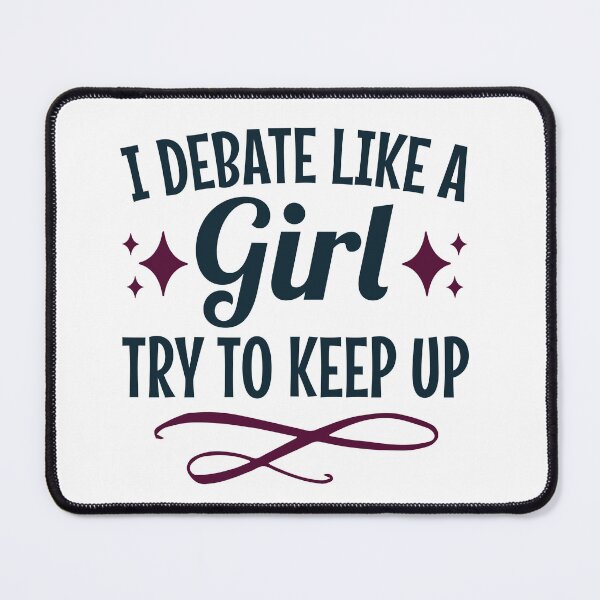 Item preview, I Debate Like a Girl Try to Keep Up Funny Debater designed and sold by jaygo.