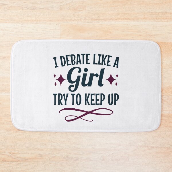 Item preview, I Debate Like a Girl Try to Keep Up Funny Debater designed and sold by jaygo.