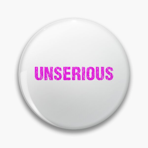 Item preview, Unserious, Pink Gritty designed and sold by Memes N Lore .