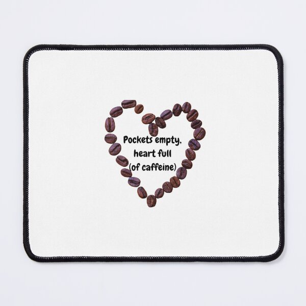 Item preview, Pockets Empty, Heart Full of Caffeine  designed and sold by SimplyTillie.