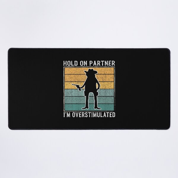Item preview, Hold On Partner I'M Overstimulated Funny Cowboy Retro designed and sold by kallerqptart.