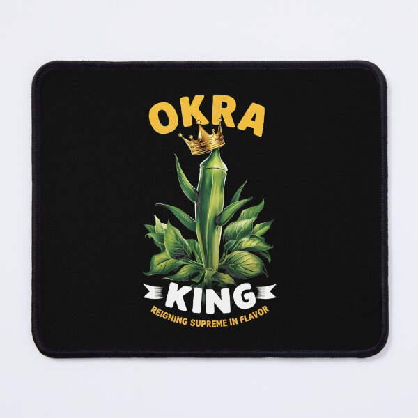 Item preview, Okra King Reigning Supreme In Flavor designed and sold by heupelipocko.