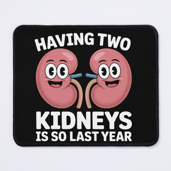 Item preview, Kidney Transplant - Having to Kidneys is So Last Year designed and sold by Libbysharts.