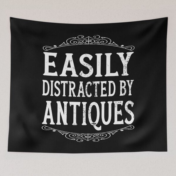 Item preview, Easily Distracted By Antiques Funny Antiques Cool Antique designed and sold by mischwpwarso.