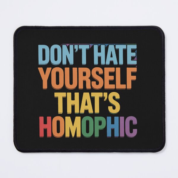 Item preview, Don’t hate yourself, that’s homophobic LGBT Pride Month designed and sold by Rackaam.