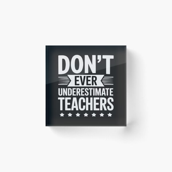 Item preview, Don't Ever Underestimate Teachers Public School Motivational designed and sold by Rackaam.
