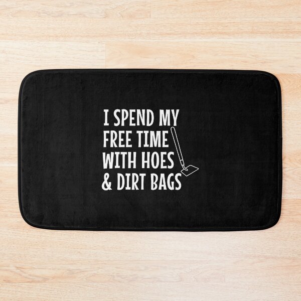 Item preview, Funny I Spend Free Time With Hoes Dirtbags Garden designed and sold by HerbertKuhn112.