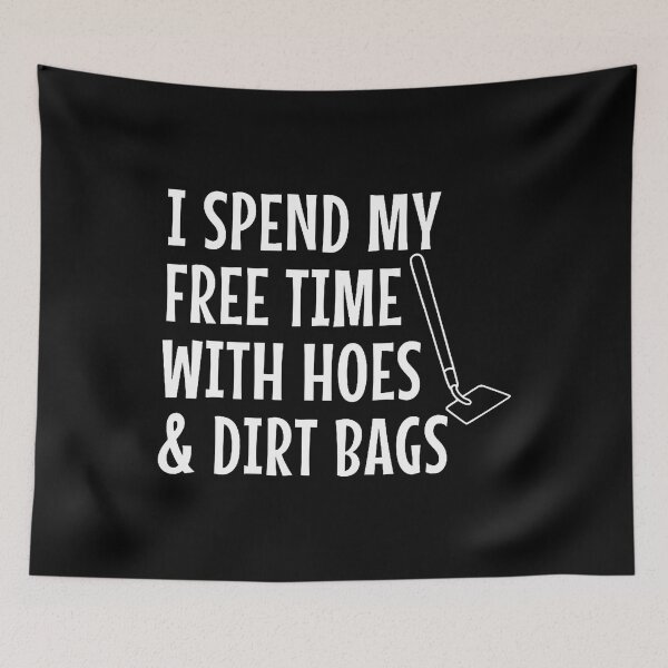 Item preview, Funny I Spend Free Time With Hoes Dirtbags Garden designed and sold by HerbertKuhn112.