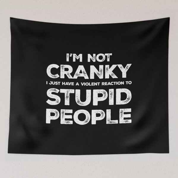 Item preview, I'm Not Cranky I Just Have A Violent Reaction To Stupid People - Sarcasm Saying designed and sold by kalyaidriza.