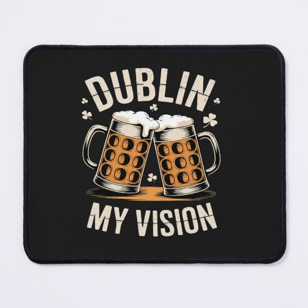 Item preview, Dublin My Vision St Patricks Day Beer Drinking designed and sold by tkhrbika.
