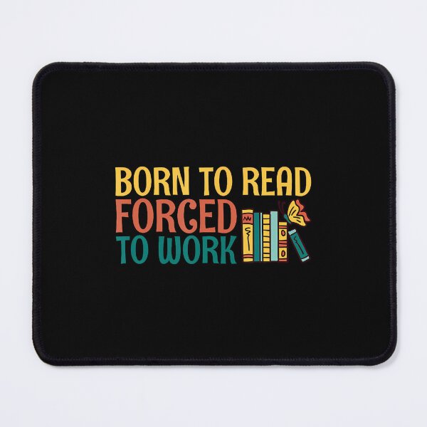 Item preview, Born To Read Forced To Work designed and sold by odemsysyobst.
