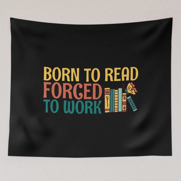 Item preview, Born To Read Forced To Work designed and sold by odemsysyobst.
