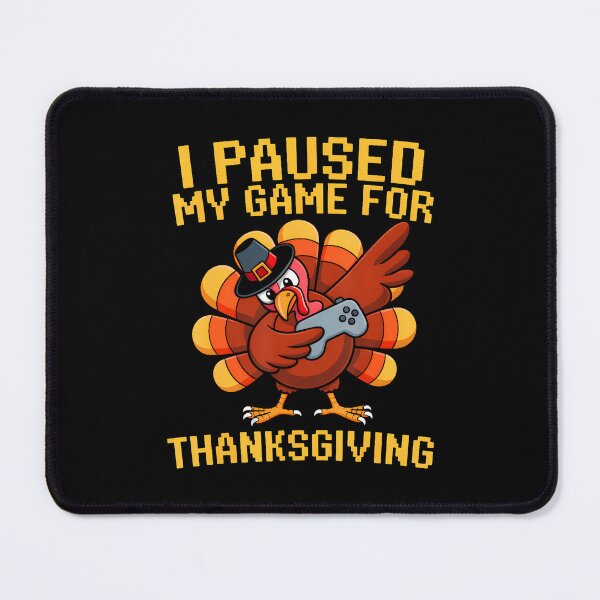 Item preview, I Paused My Game For Thanksgiving Turkey Video Gamer Boys designed and sold by odemsysyobst.