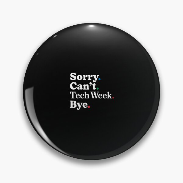 Item preview, Sorry Can't Tech Week Bye designed and sold by cordfried3h.
