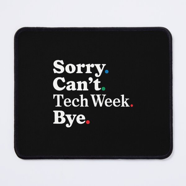 Item preview, Sorry Can't Tech Week Bye designed and sold by cordfried3h.
