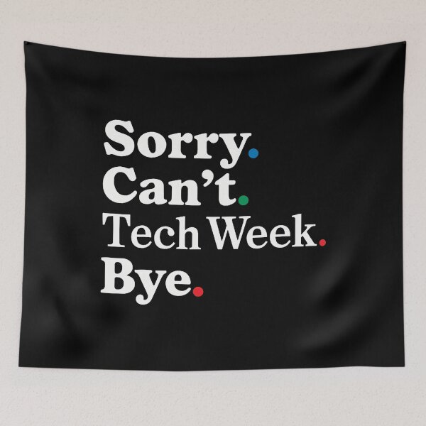 Item preview, Sorry Can't Tech Week Bye designed and sold by cordfried3h.