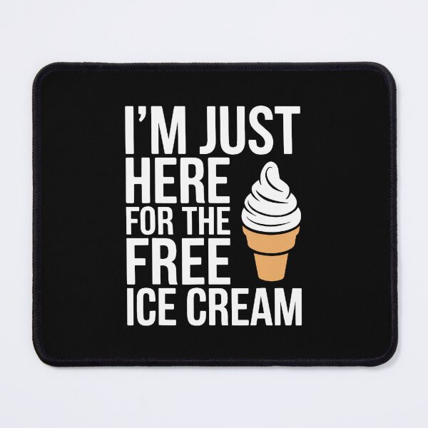 Item preview, I'M Just Here For The Free Ice Cream designed and sold by cordfried3h.