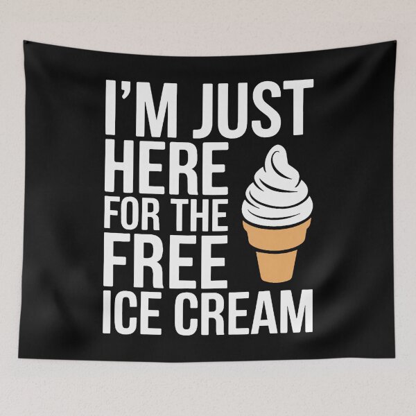 Item preview, I'M Just Here For The Free Ice Cream designed and sold by cordfried3h.