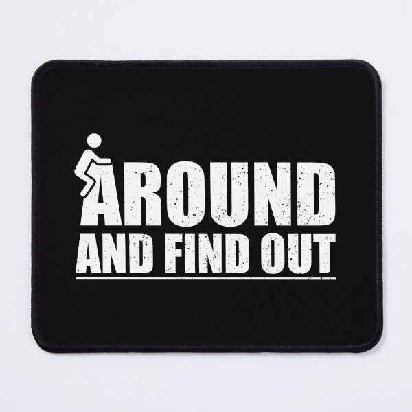 Item preview, Fuck Around And Find Out - Funny Sarcasm Saying designed and sold by kavitasyavera.