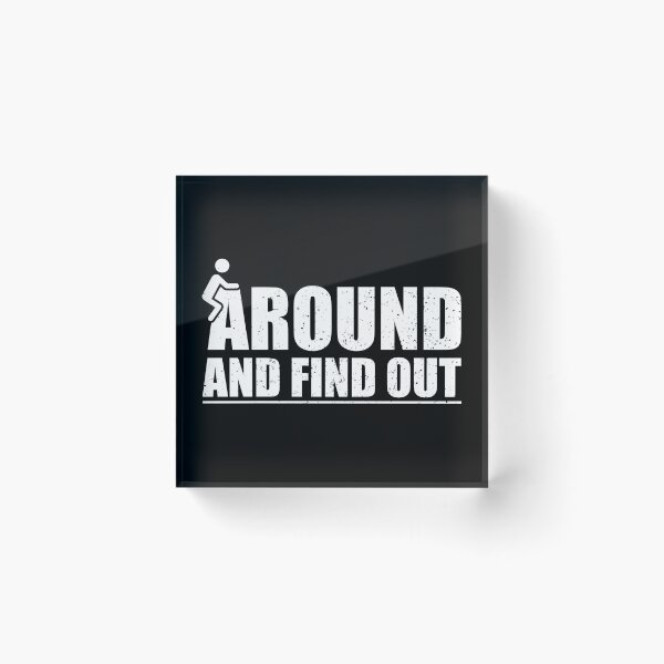 Item preview, Fuck Around And Find Out - Funny Sarcasm Saying designed and sold by kavitasyavera.
