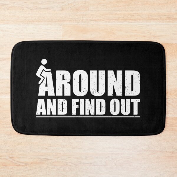 Item preview, Fuck Around And Find Out - Funny Sarcasm Saying designed and sold by kavitasyavera.