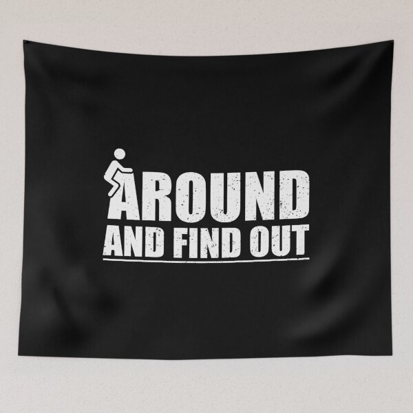 Item preview, Fuck Around And Find Out - Funny Sarcasm Saying designed and sold by kavitasyavera.