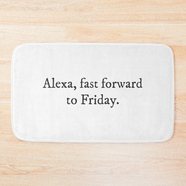 Item preview, Alexa, fast forward to Friday - Quirky Funny Cool Minimalist Typography designed and sold by GraTEEtude.