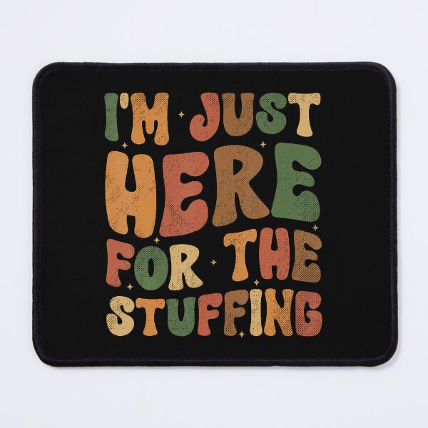 Item preview, I'M Just Here For The Stuffing Funny Stuffing Thanksgiving designed and sold by oglesum.