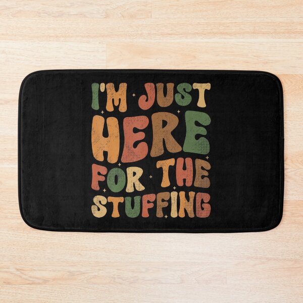 Item preview, I'M Just Here For The Stuffing Funny Stuffing Thanksgiving designed and sold by oglesum.