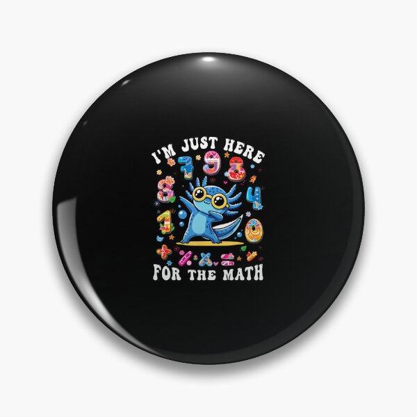 Item preview, I'M Just Here For The Math Number Day Axolotl Maths Pi Day designed and sold by AileighKyser.