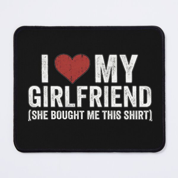 Item preview, I Love My Girlfriend She Bought Me This Shirt - Funny Relationship designed and sold by AdyKurniawan.