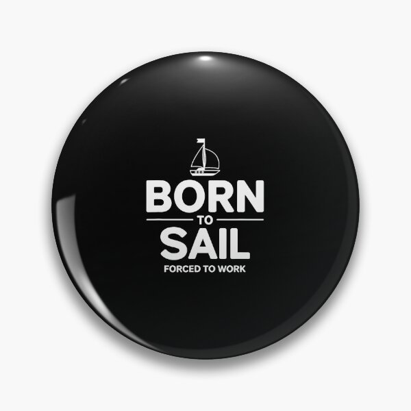 Item preview, Funny Sailor Born To Sail Forced To Work designed and sold by AileighKyser.