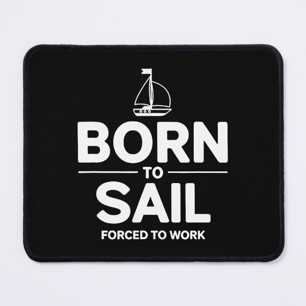 Item preview, Funny Sailor Born To Sail Forced To Work designed and sold by AileighKyser.