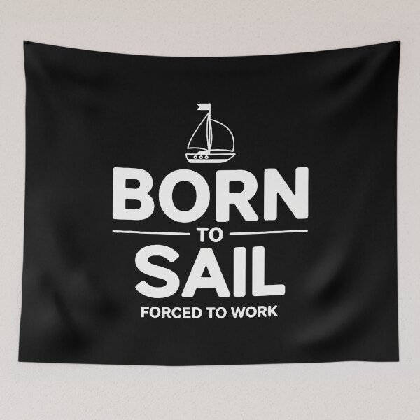 Item preview, Funny Sailor Born To Sail Forced To Work designed and sold by AileighKyser.