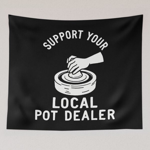 Item preview, Support Your Local Pot Dealer Funny Pottery Artist Quote designed and sold by vaharisanic.
