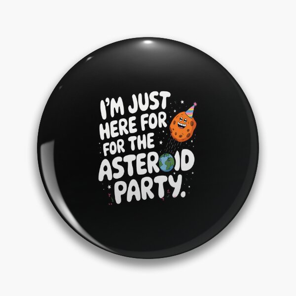Item preview, I'M Just Here For The Asteroid Party Sci-Fi Space Enthusiast designed and sold by markettathorn.