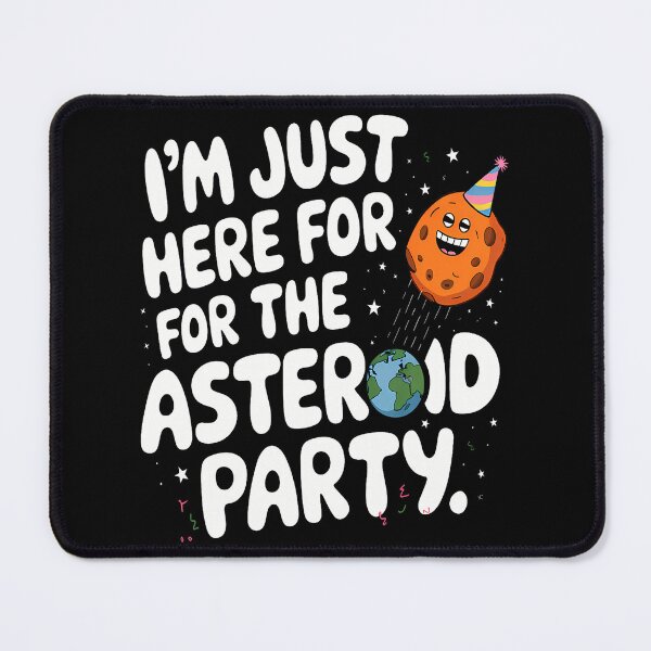 Item preview, I'M Just Here For The Asteroid Party Sci-Fi Space Enthusiast designed and sold by markettathorn.