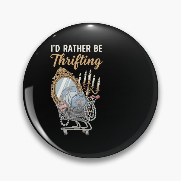 Item preview, I Would Rather Be Thrifting designed and sold by PopStars1993.